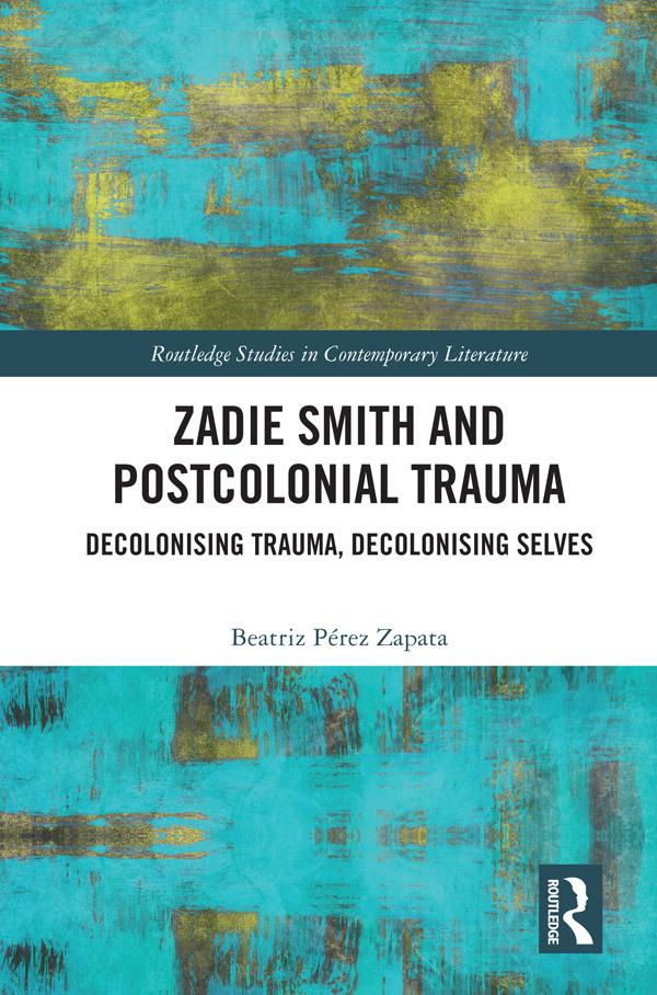 Zadie Smith and Postcolonial Trauma by Beatriz Pérez Zapata