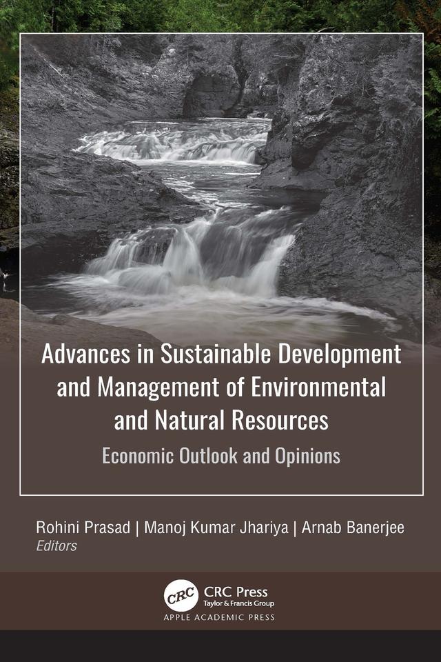 Advances in Sustainable Development and Management of Environmental and Natural Resources by Arnab Banerjee, Manoj Kumar Jhariya, Rohini Prasad
