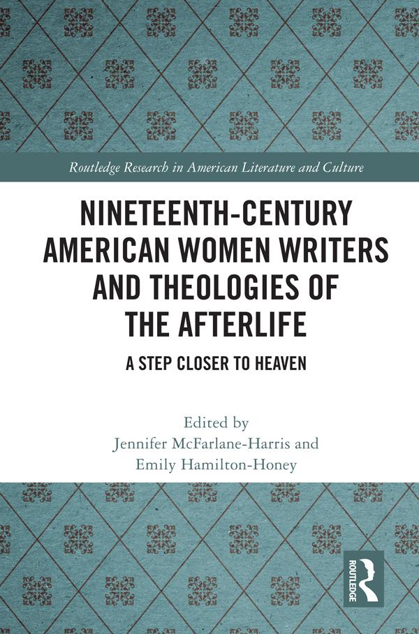 Nineteenth-Century American Women Writers and Theologies of the Afterlife