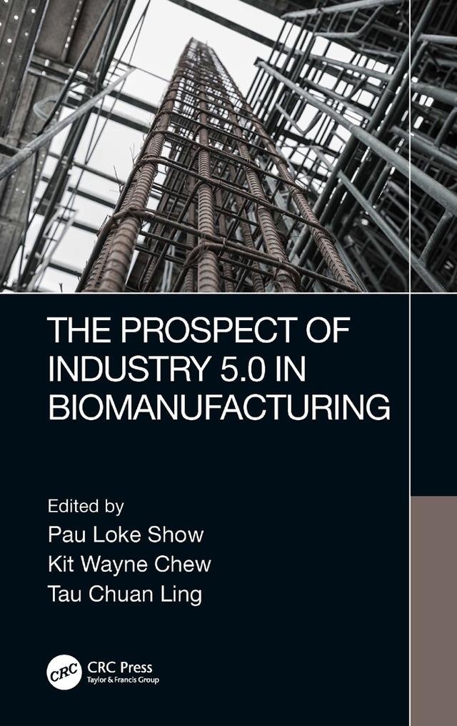 The Prospect of Industry 5.0 in Biomanufacturing by Kit Wayne Chew, Pau Loke Show, Tau Chuan Ling