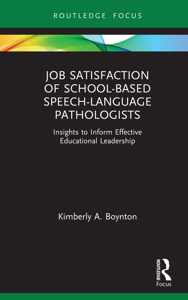 Job Satisfaction of School-Based Speech-Language Pathologists by Kimberly A. Boynton