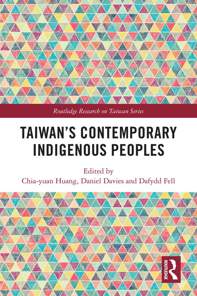 Taiwan’s Contemporary Indigenous Peoples by Chia-yuan Huang, Dafydd Fell, Daniel Davies