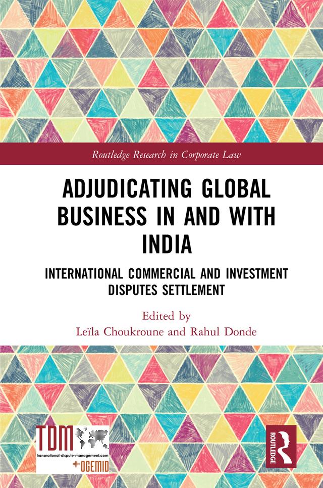 Adjudicating Global Business in and with India by Leïla Choukroune, Rahul Donde
