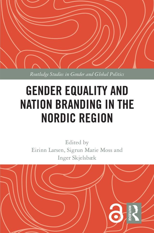 Gender Equality and Nation Branding in the Nordic Region by Eirinn Larsen, Inger Skjelsbæk, Sigrun Marie Moss