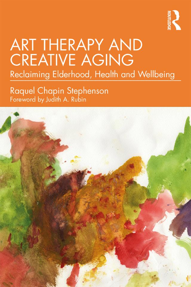 Art Therapy and Creative Aging by Raquel Chapin Stephenson