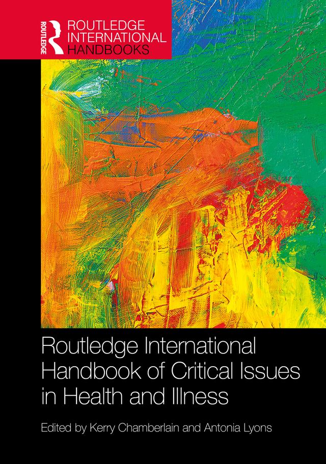Routledge International Handbook of Critical Issues in Health and Illness by Antonia Lyons, Kerry Chamberlain
