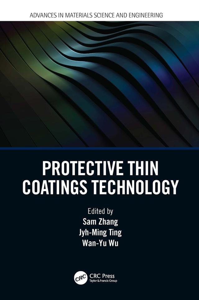 Protective Thin Coatings Technology by Jyh-Ming Ting, Sam Zhang, Wan-Yu Wu