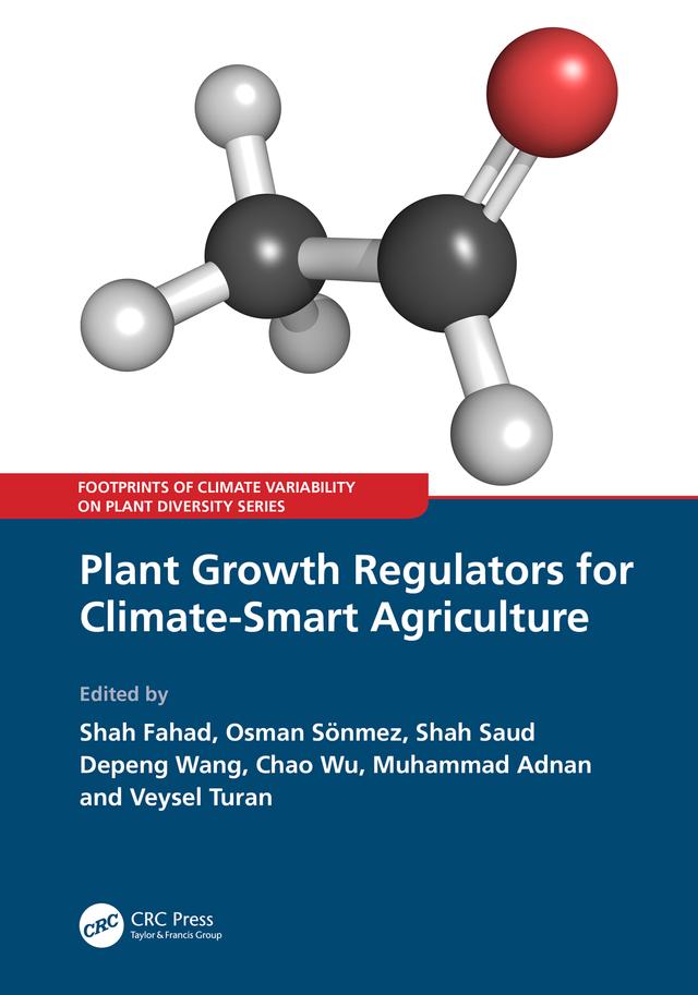 Plant Growth Regulators for Climate-Smart Agriculture by Chao Wu, Depeng Wang, Muhammad Adnan, Osman Sonmez, Shah Fahad, Shah Saud, Veysel Turan