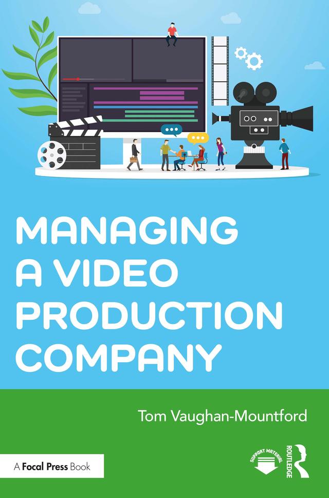 Managing a Video Production Company by Tom Vaughan-Mountford