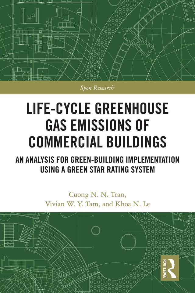 Life-Cycle Greenhouse Gas Emissions of Commercial Buildings by Cuong N. N. Tran, Khoa N. Le, Vivian W. Y. Tam