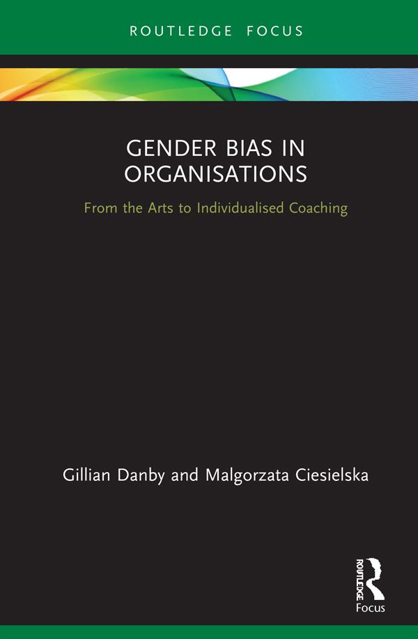 Gender Bias in Organisations by Gillian Danby, Malgorzata Ciesielska
