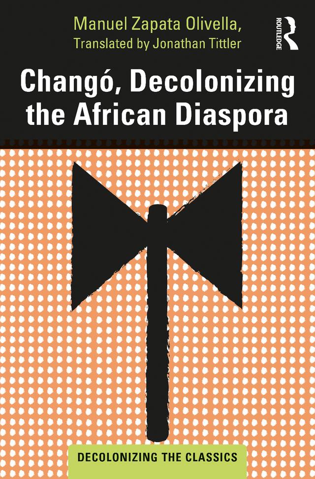 Changó, Decolonizing the African Diaspora by Jonathan Tittler, Manuel Zapata Olivella