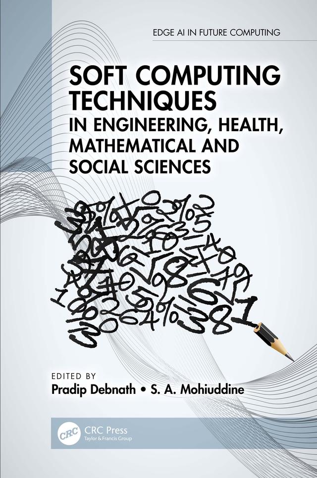 Soft Computing Techniques in Engineering, Health, Mathematical and Social Sciences by Pradip Debnath, S. A. Mohiuddine