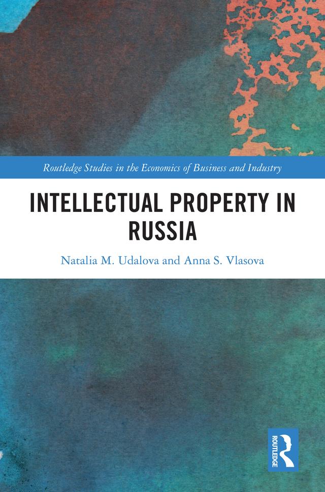 Intellectual Property in Russia by Anna S. Vlasova, Natalia M. Udalova
