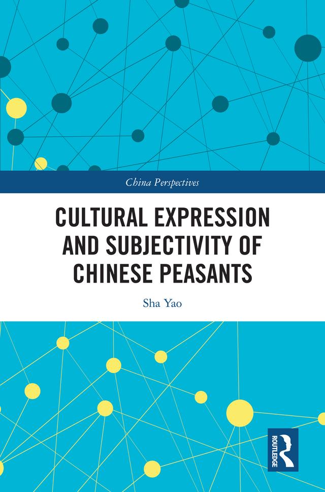 Cultural Expression and Subjectivity of Chinese Peasants by Sha Yao