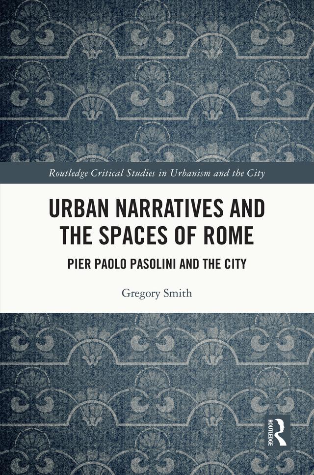 Urban Narratives and the Spaces of Rome by Gregory Smith