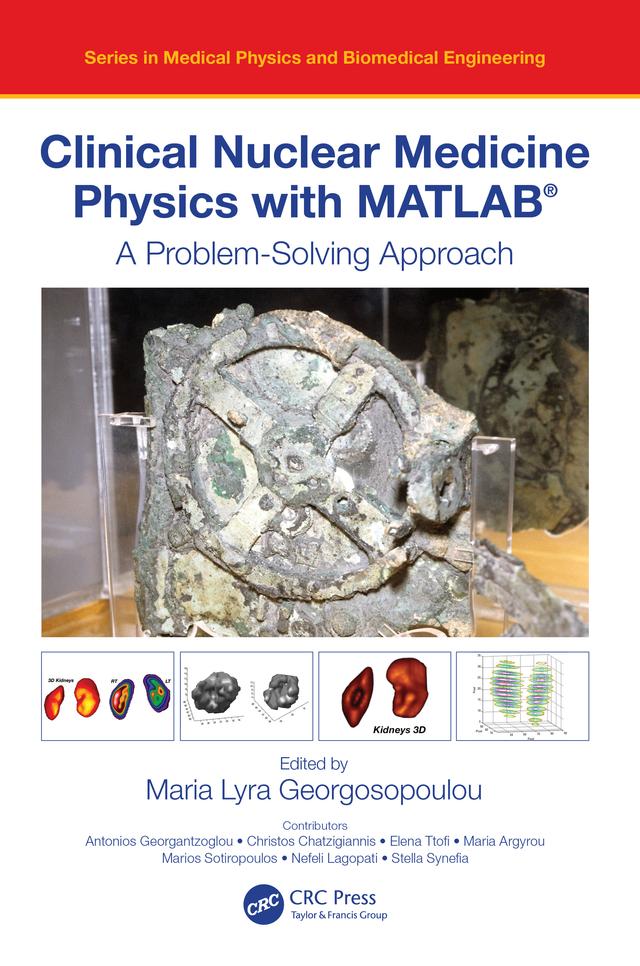 Clinical Nuclear Medicine Physics with MATLAB® by Maria Lyra Georgosopoulou