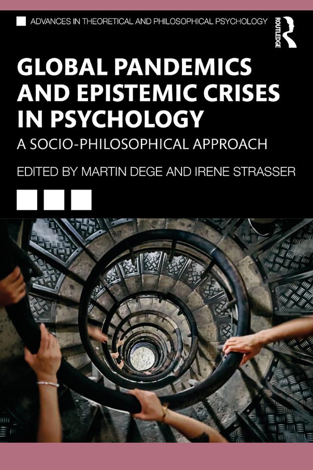 Global Pandemics and Epistemic Crises in Psychology by Irene Strasser, Martin Dege