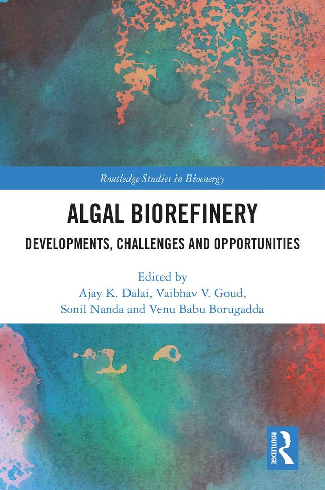 Algal Biorefinery by Ajay K. Dalai, Sonil Nanda, Vaibhav V. Goud, Venu Babu Borugadda