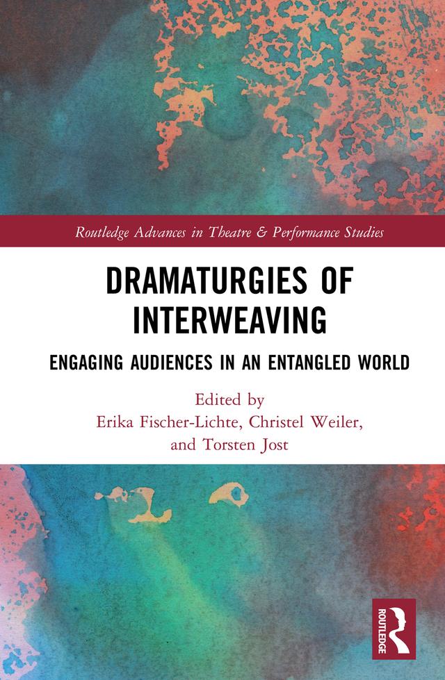 Dramaturgies of Interweaving by Christel Weiler, Erika Fischer-Lichte, Torsten Jost