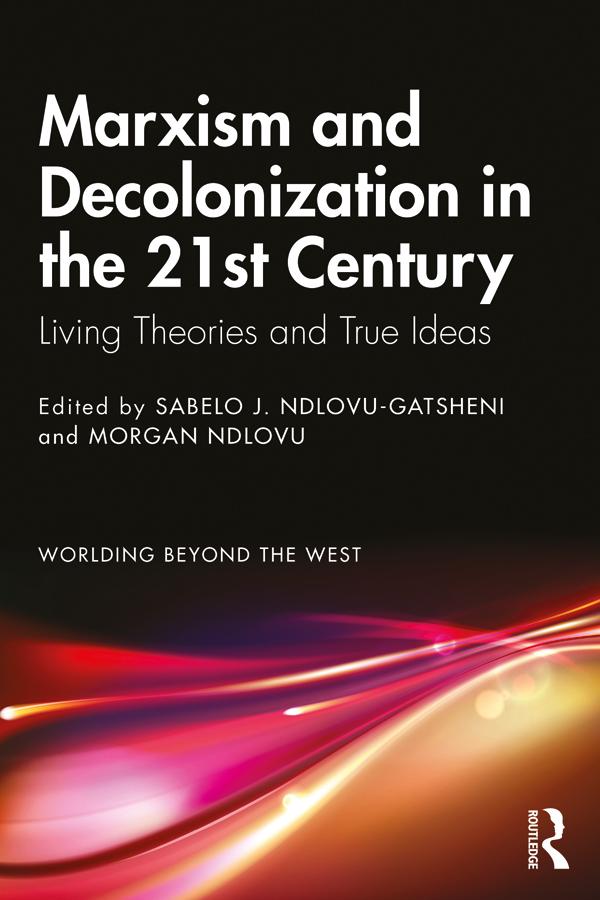 Marxism and Decolonization in the 21st Century by Morgan Ndlovu, Sabelo J. Ndlovu-Gatsheni