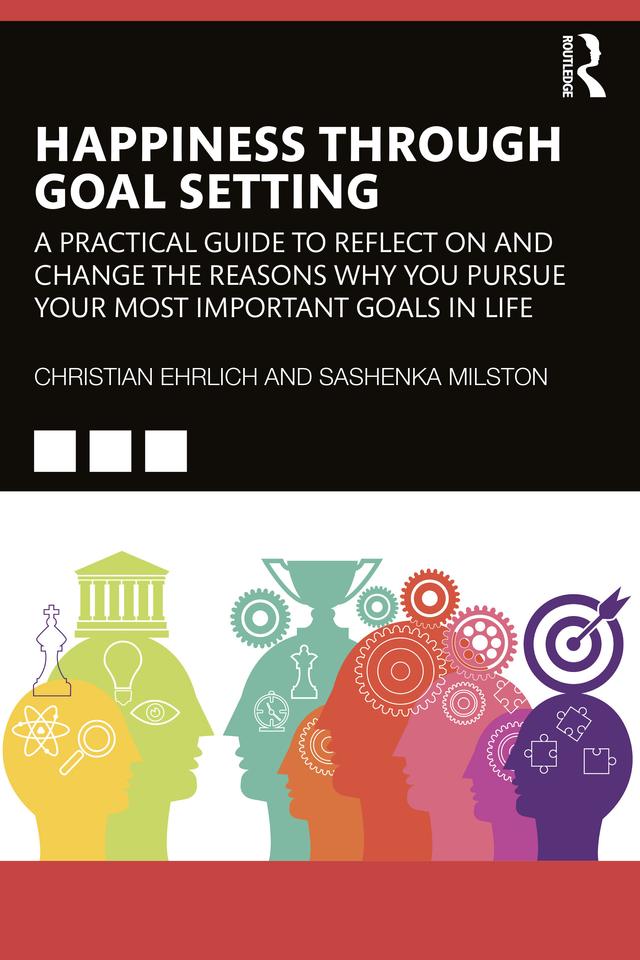 Happiness Through Goal Setting by Christian Ehrlich, Sashenka Milston