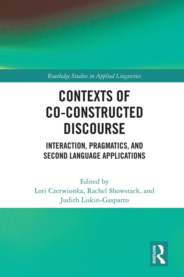 Contexts of Co-Constructed Discourse by Judith Liskin-Gasparro, Lori Czerwionka, Rachel Showstack