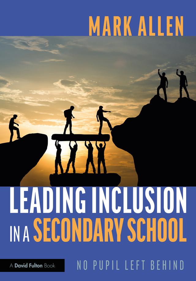 Leading Inclusion in a Secondary School by Mark Allen