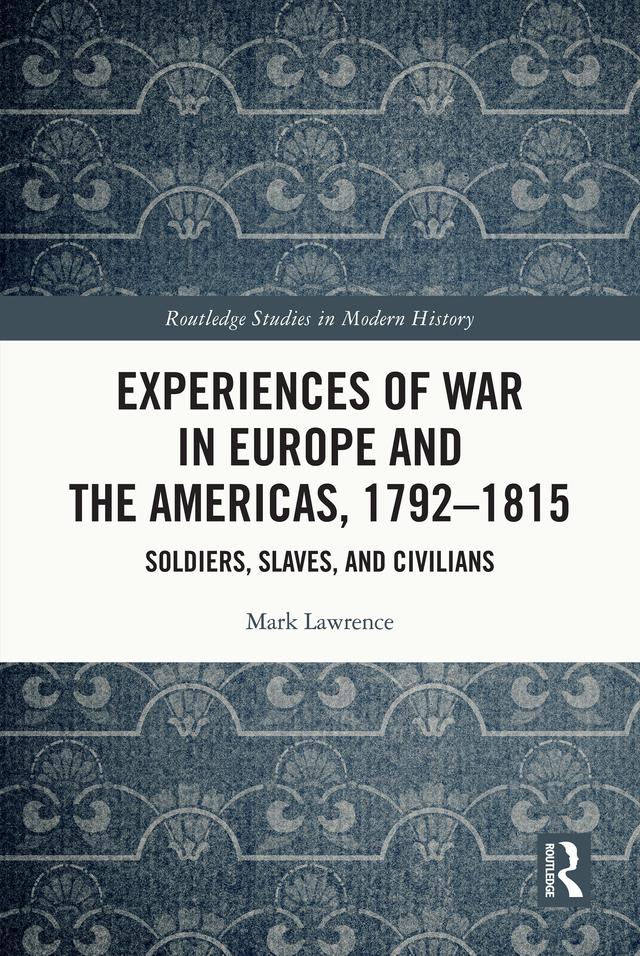 Experiences of War in Europe and the Americas, 1792–1815 by Mark Lawrence