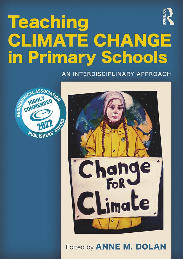 Teaching Climate Change in Primary Schools by Anne M. Dolan