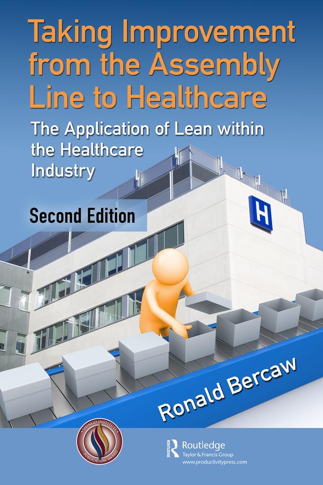 Taking Improvement from the Assembly Line to Healthcare by Ronald G. Bercaw