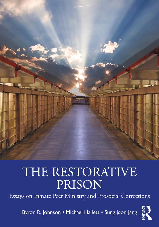 The Restorative Prison by Byron R. Johnson, Michael Hallett, Sung Joon Jang