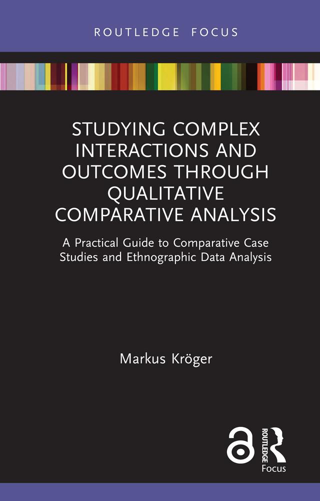 Studying Complex Interactions and Outcomes Through Qualitative Comparative Analysis by Markus Kröger