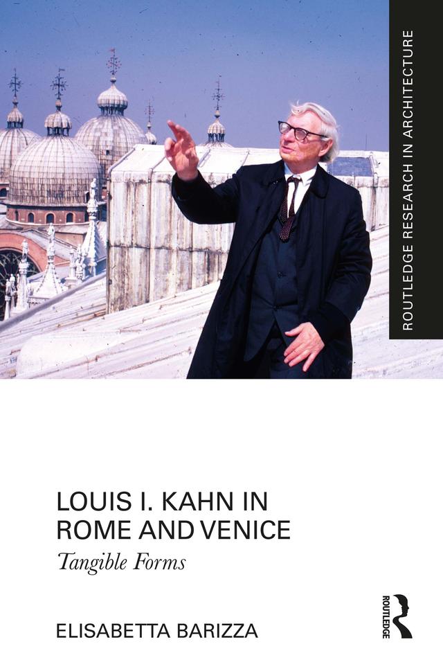 Louis I. Kahn in Rome and Venice by Elisabetta Barizza