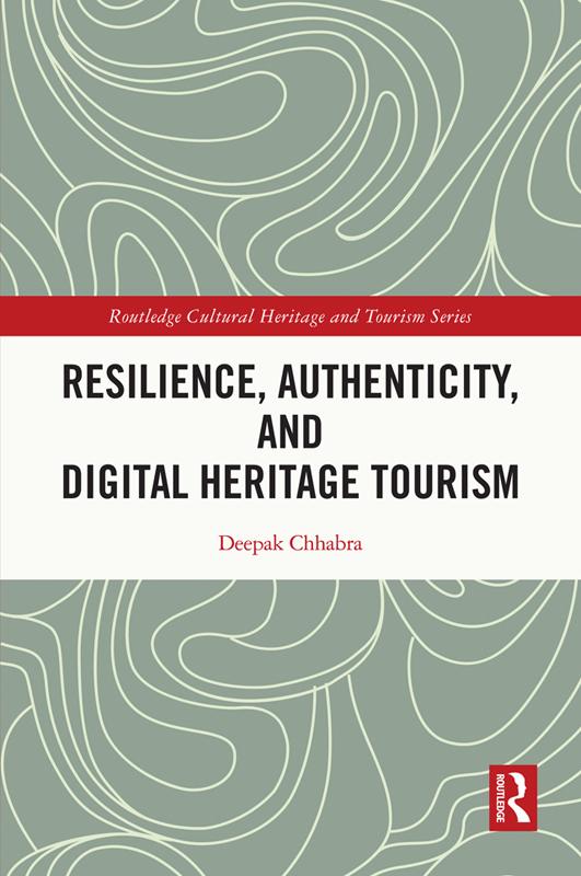 Resilience, Authenticity and Digital Heritage Tourism by Deepak Chhabra