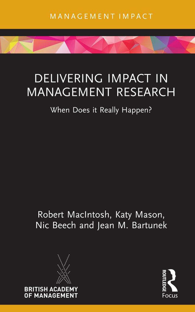 Delivering Impact in Management Research by Jean M. Bartunek, Katy Mason, Nic Beech, Robert MacIntosh