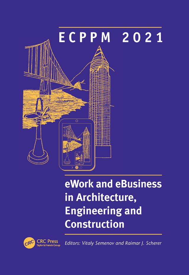 ECPPM 2021 - eWork and eBusiness in Architecture, Engineering and Construction by Raimar J Scherer, Vitaly Semenov