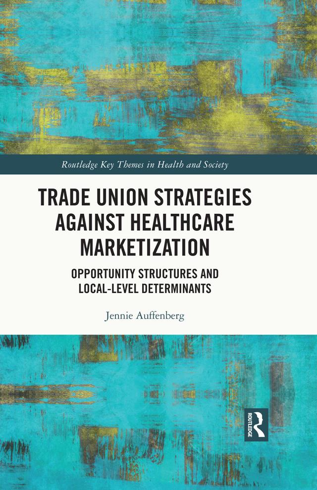 Trade Union Strategies against Healthcare Marketization by Jennie Auffenberg
