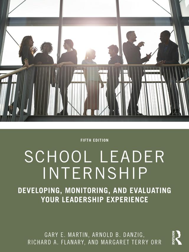 School Leader Internship by Arnold B. Danzig, Gary E. Martin, Margaret Terry Orr, Richard A. Flanary