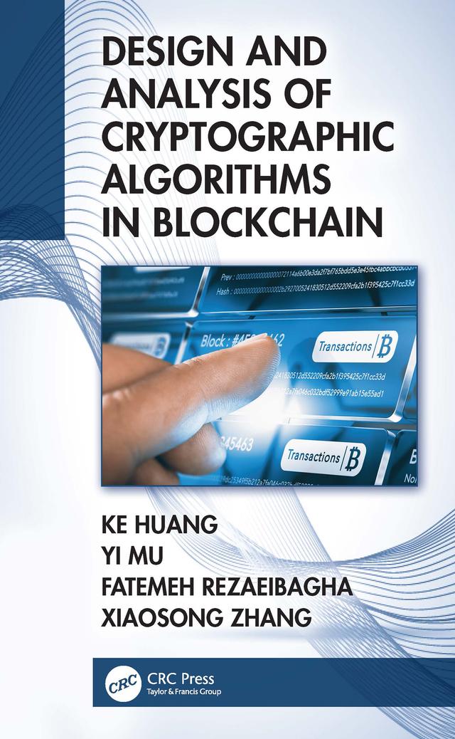 Design and Analysis of Cryptographic Algorithms in Blockchain by Fatemeh Rezaeibagha, Ke Huang, Xiaosong Zhang, Yi Mu