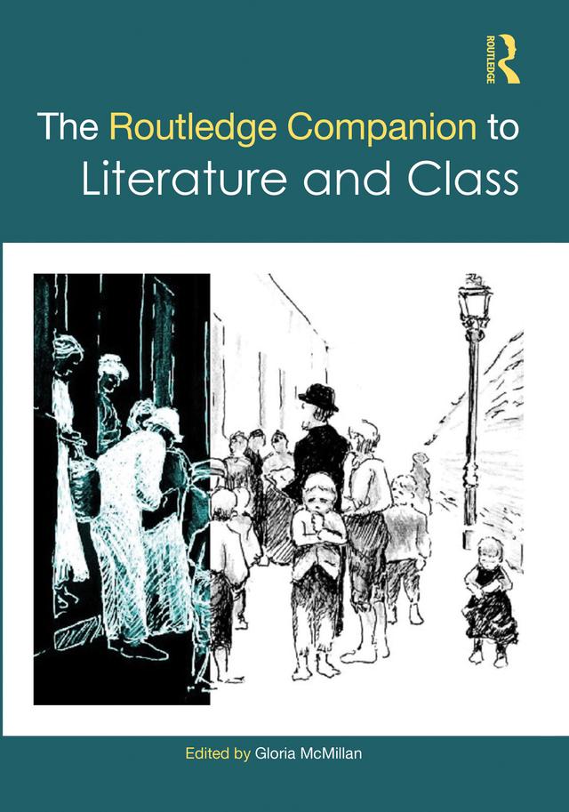 The Routledge Companion to Literature and Class by Gloria McMillan