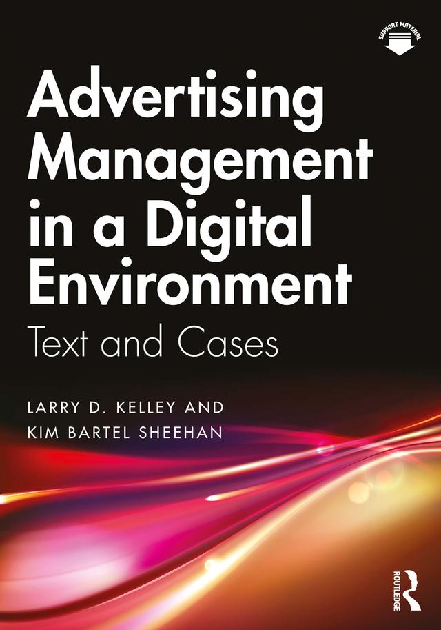 Advertising Management in a Digital Environment by Kim Bartel Sheehan, Larry D. Kelley