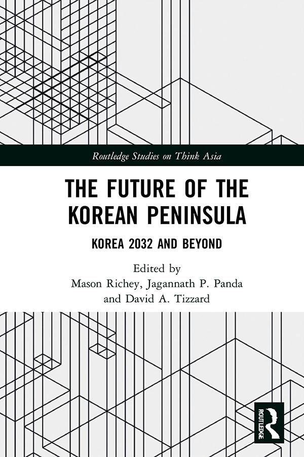 The Future of the Korean Peninsula by David A. Tizzard, Jagannath P. Panda, Mason Richey