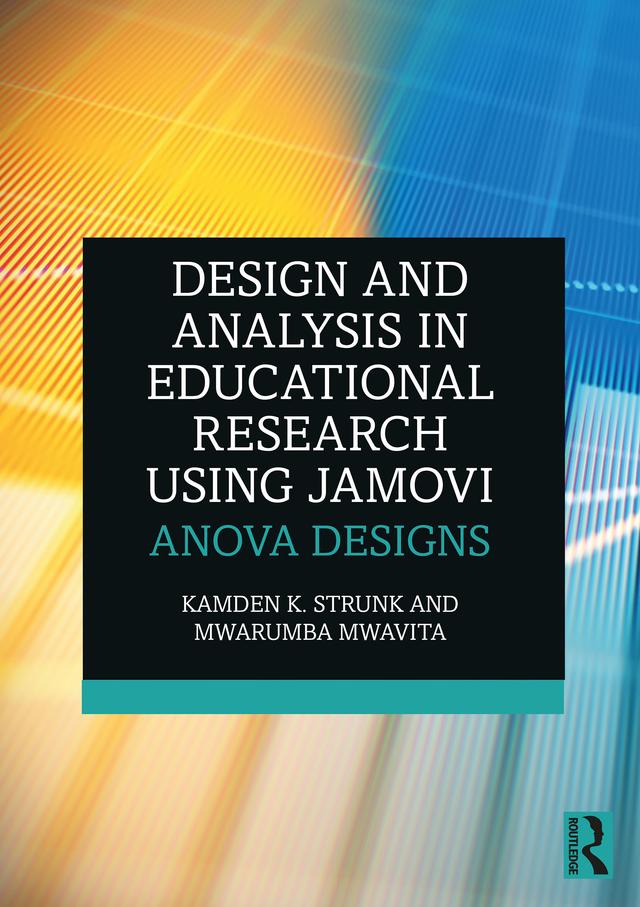 Design and Analysis in Educational Research Using jamovi by Kamden K. Strunk, Mwarumba Mwavita