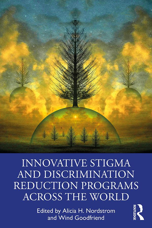 Innovative Stigma and Discrimination Reduction Programs Across the World by Alicia Nordstrom, Wind Goodfriend