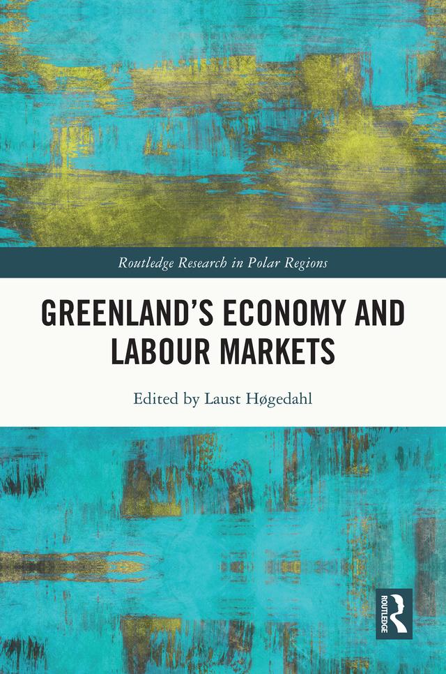 Greenland's Economy and Labour Markets by Laust Høgedahl