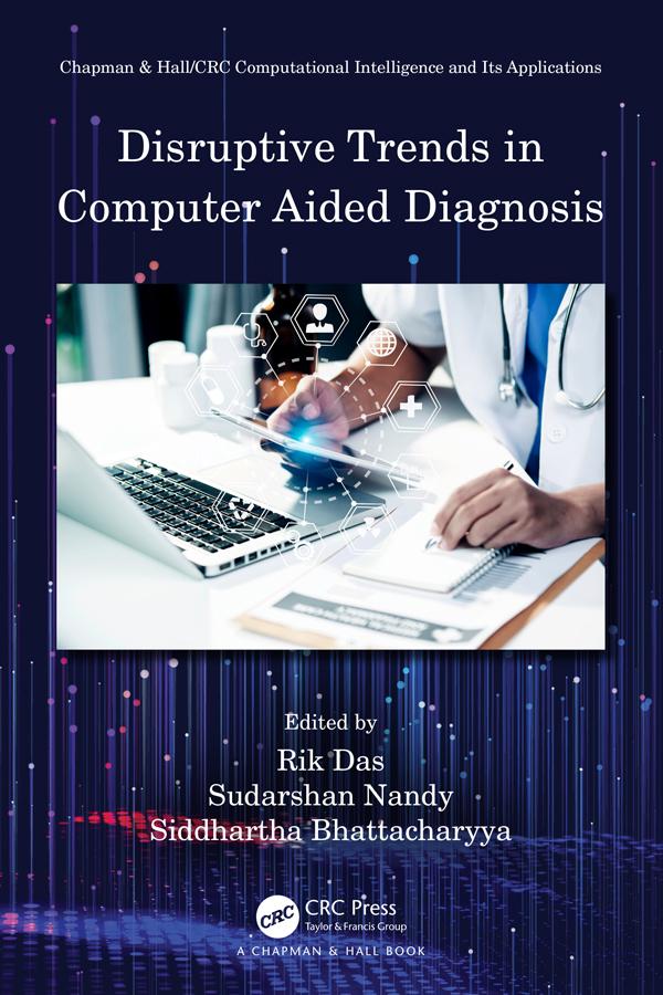 Disruptive Trends in Computer Aided Diagnosis by Rik Das, Siddhartha Bhattacharyya, Sudarshan Nandy