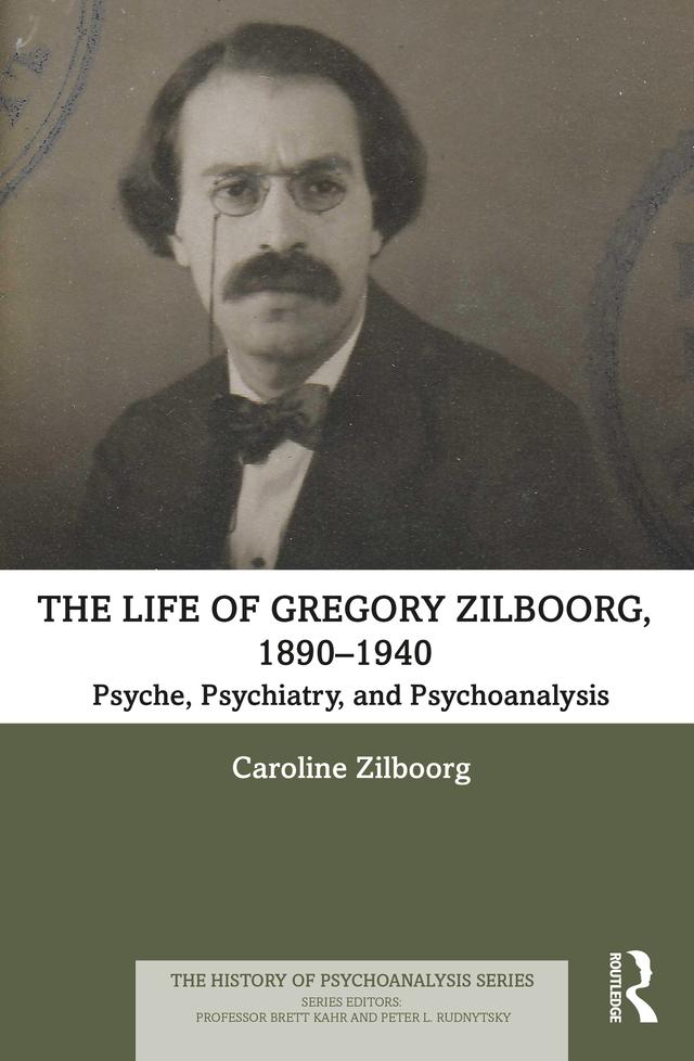 The Life of Gregory Zilboorg, 1890–1940 by Caroline Zilboorg