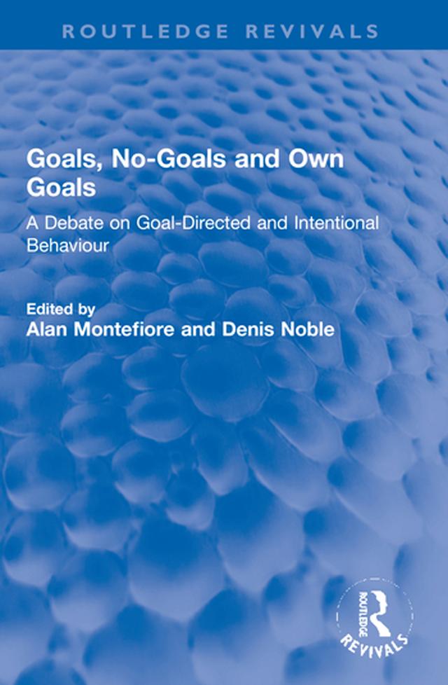 Goals, No-Goals and Own Goals by Alan Montefiore, Denis Noble