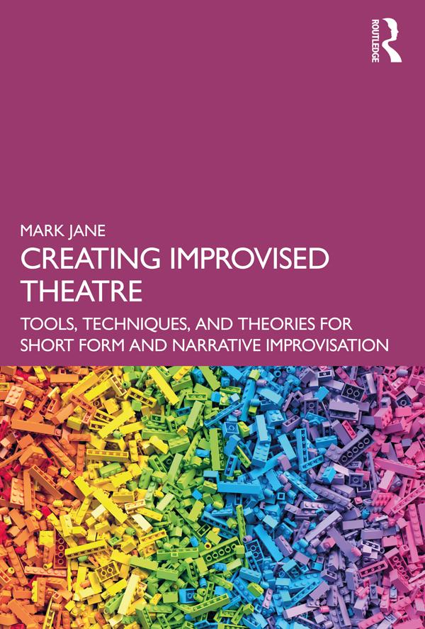 Creating Improvised Theatre by Mark Jane